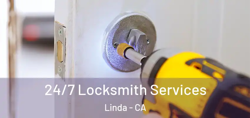  24/7 Locksmith Services Linda - CA