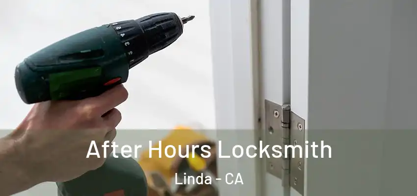  After Hours Locksmith Linda - CA