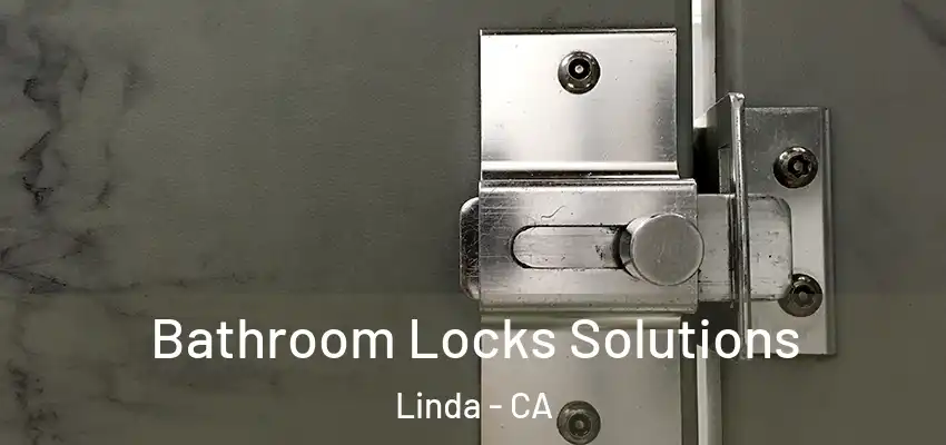  Bathroom Locks Solutions Linda - CA