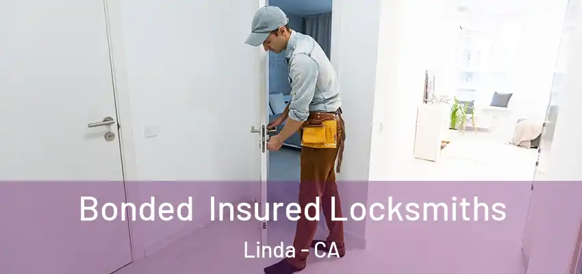  Bonded Insured Locksmiths Linda - CA