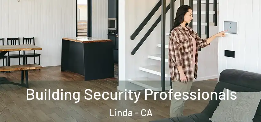  Building Security Professionals Linda - CA