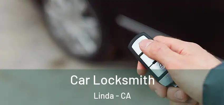  Car Locksmith Linda - CA