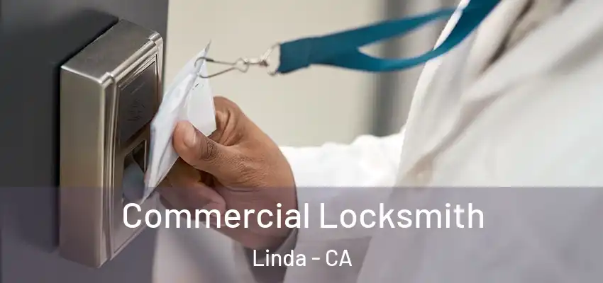 Commercial Locksmith Linda - CA