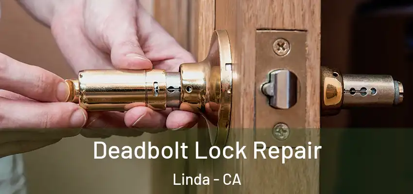 Deadbolt Lock Repair Linda - CA