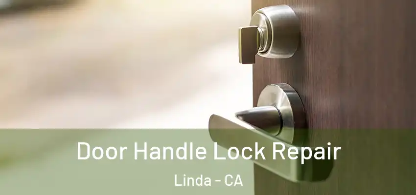 Door Handle Lock Repair Linda - CA