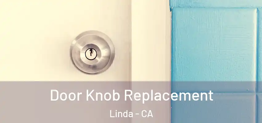  Door Knob Replacement Linda - CA