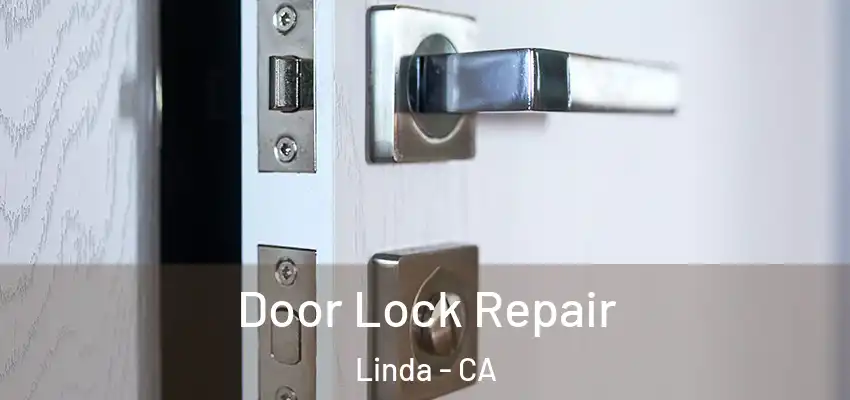  Door Lock Repair Linda - CA