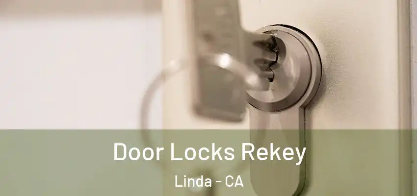  Door Locks Rekey Linda - CA