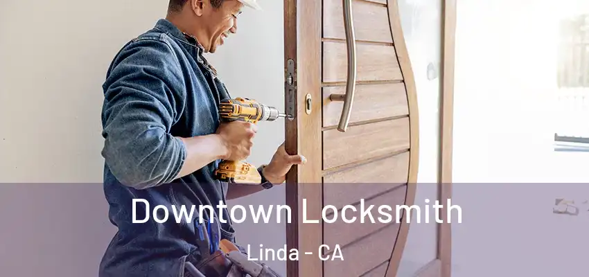  Downtown Locksmith Linda - CA