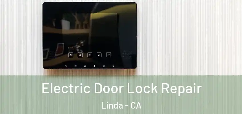  Electric Door Lock Repair Linda - CA