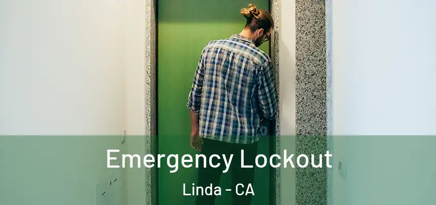  Emergency Lockout Linda - CA