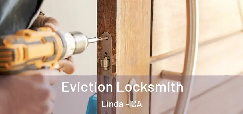  Eviction Locksmith Linda - CA