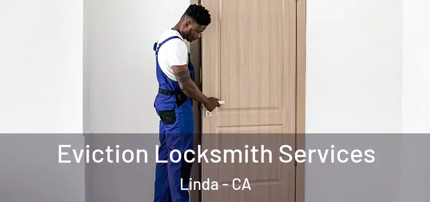  Eviction Locksmith Services Linda - CA