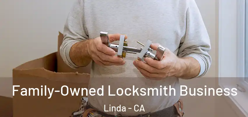  Family-Owned Locksmith Business Linda - CA