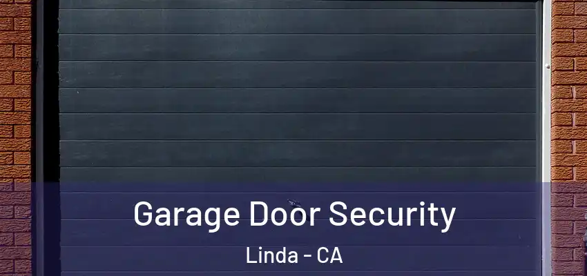  Garage Door Security Linda - CA