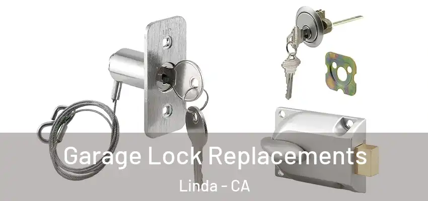  Garage Lock Replacements Linda - CA