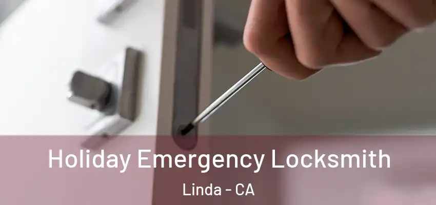  Holiday Emergency Locksmith Linda - CA