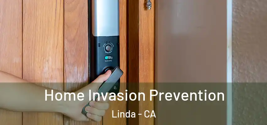  Home Invasion Prevention Linda - CA