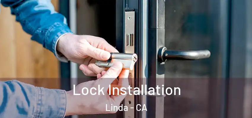  Lock Installation Linda - CA