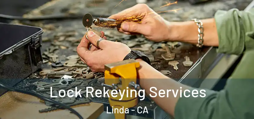  Lock Rekeying Services Linda - CA