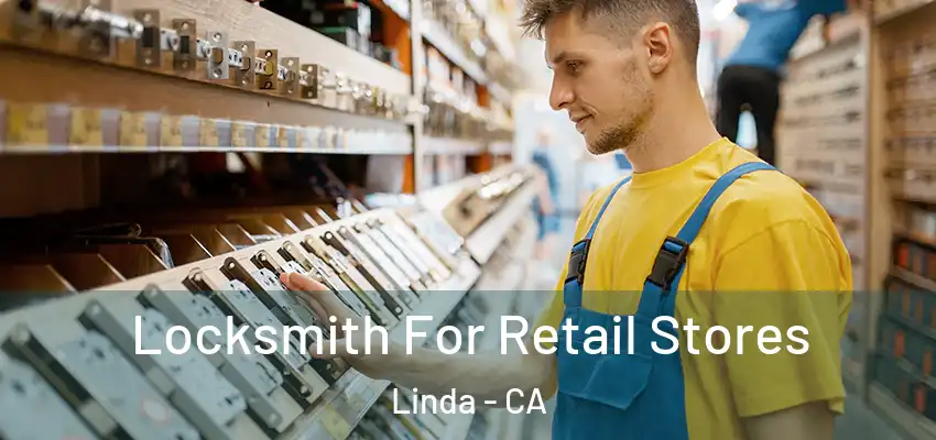  Locksmith For Retail Stores Linda - CA