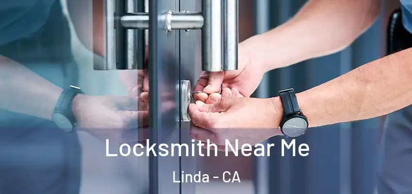  Locksmith Near Me Linda - CA
