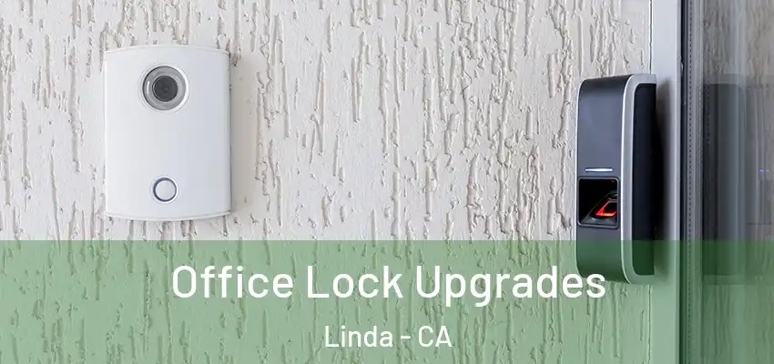  Office Lock Upgrades Linda - CA