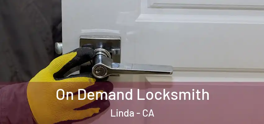  On Demand Locksmith Linda - CA