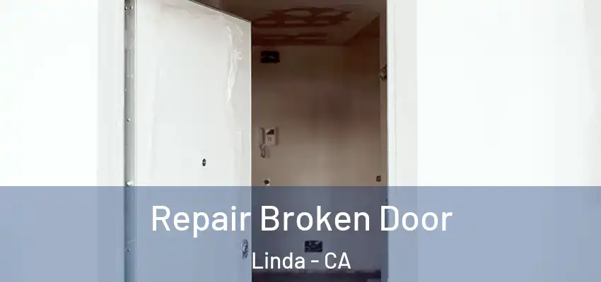  Repair Broken Door Linda - CA