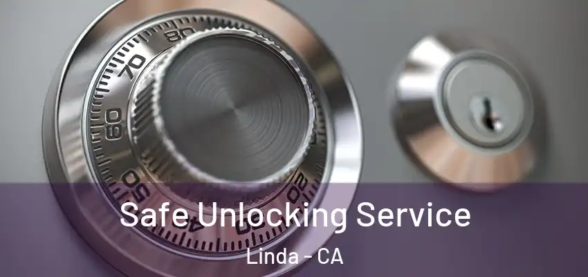  Safe Unlocking Service Linda - CA