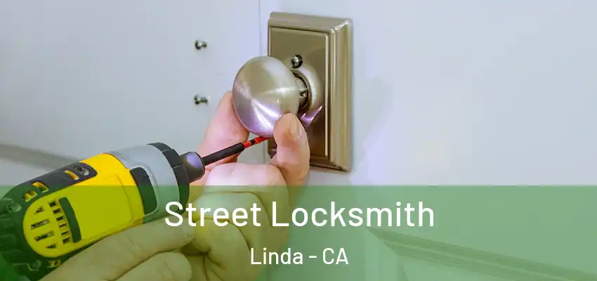  Street Locksmith Linda - CA